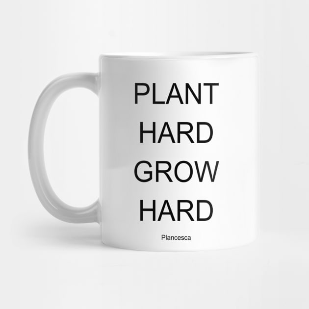 PLANT HARD GROW HARD BK by Plancesca